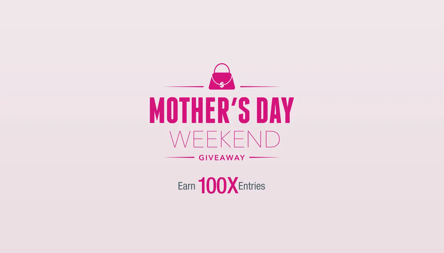 Mother's Day Weekend Giveaway - Earn 100X Entries